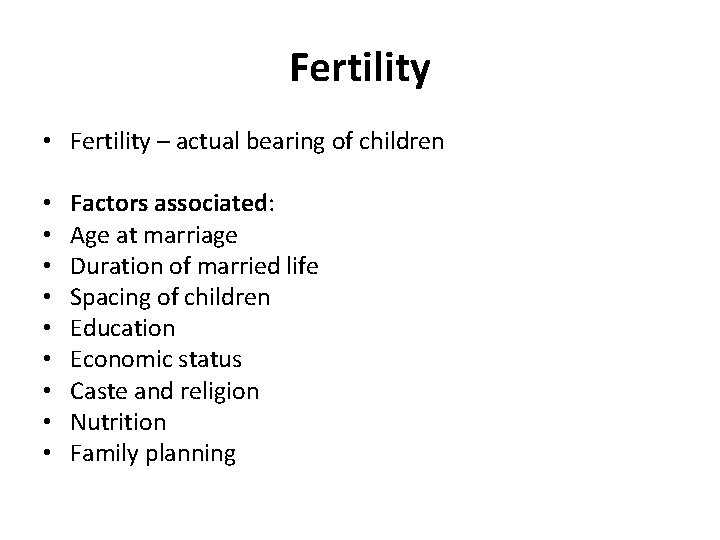 Fertility • Fertility – actual bearing of children • • • Factors associated: Age Fertility • Fertility – actual bearing of children • • • Factors associated: Age
