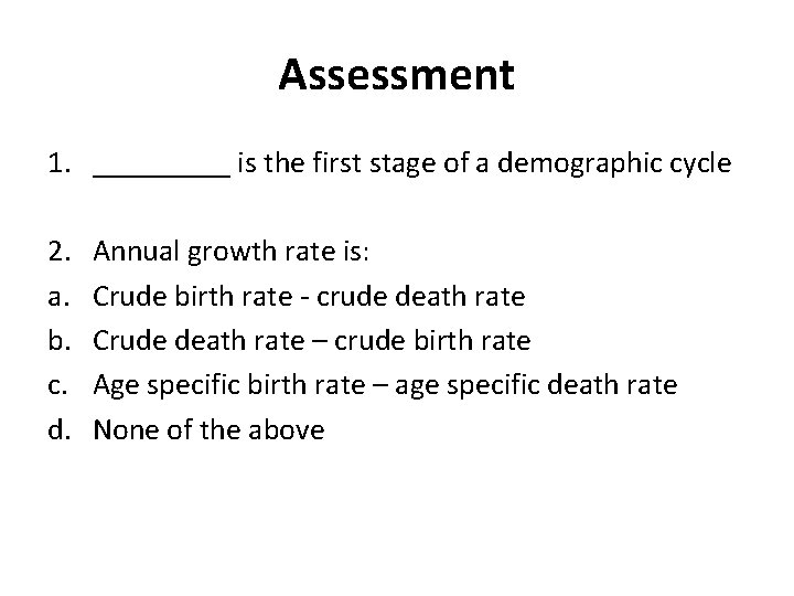 Assessment 1. _____ is the first stage of a demographic cycle 2. a. b. Assessment 1. _____ is the first stage of a demographic cycle 2. a. b.