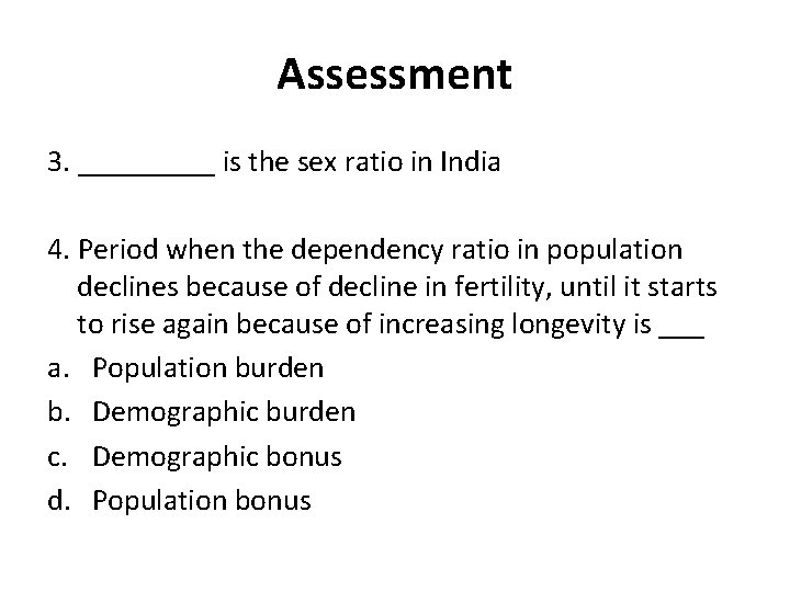 Assessment 3. _____ is the sex ratio in India 4. Period when the dependency Assessment 3. _____ is the sex ratio in India 4. Period when the dependency
