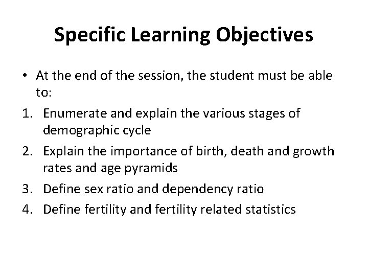 Specific Learning Objectives • At the end of the session, the student must be Specific Learning Objectives • At the end of the session, the student must be