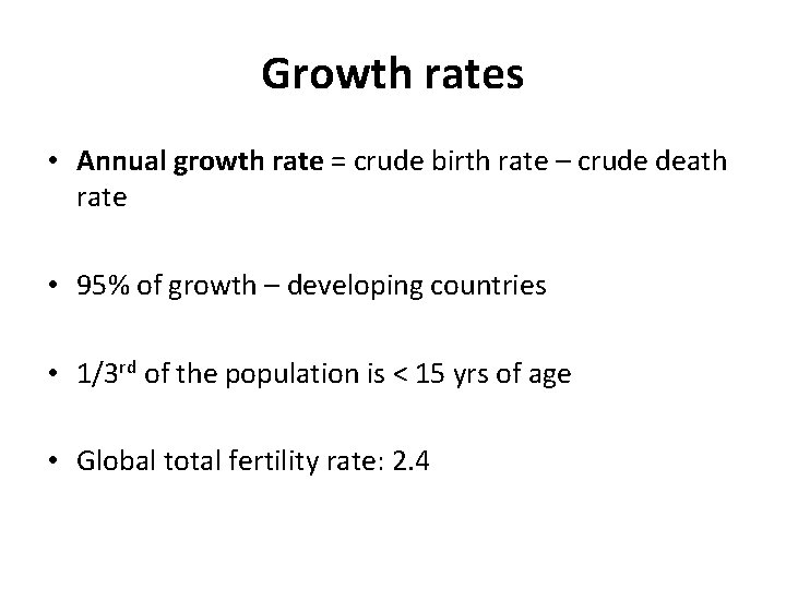 Growth rates • Annual growth rate = crude birth rate – crude death rate Growth rates • Annual growth rate = crude birth rate – crude death rate