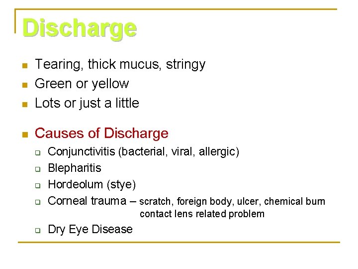 Discharge n Tearing, thick mucus, stringy Green or yellow Lots or just a little