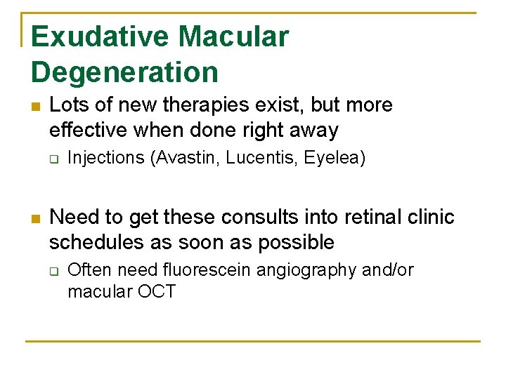 Exudative Macular Degeneration n Lots of new therapies exist, but more effective when done