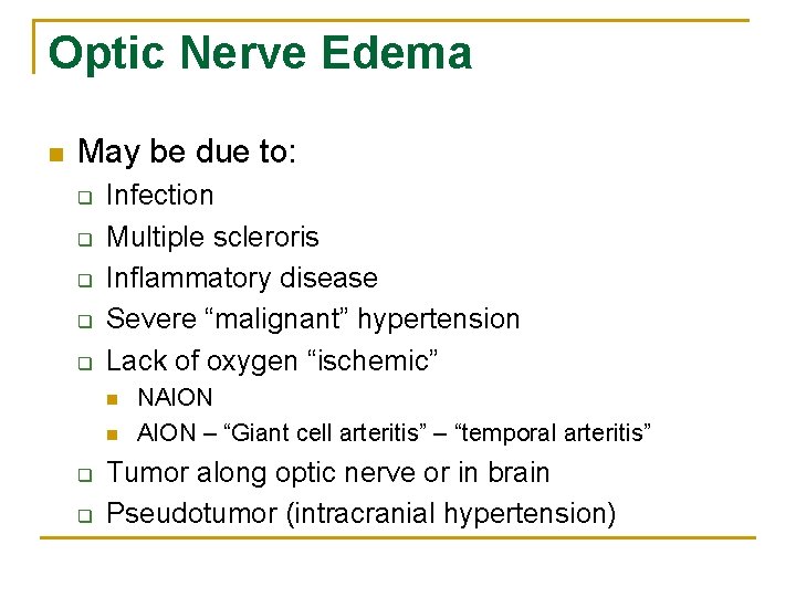 Optic Nerve Edema n May be due to: q q q Infection Multiple scleroris