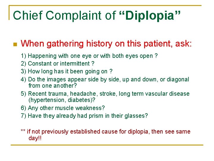 Chief Complaint of “Diplopia” n When gathering history on this patient, ask: 1) Happening