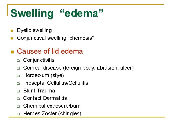 Swelling “edema” n Eyelid swelling Conjunctival swelling “chemosis” n Causes of lid edema n