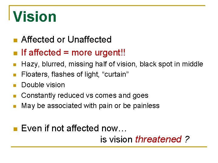 Vision n n n n Affected or Unaffected If affected = more urgent!! Hazy,