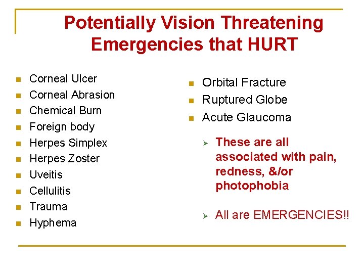 Potentially Vision Threatening Emergencies that HURT n n n n n Corneal Ulcer Corneal