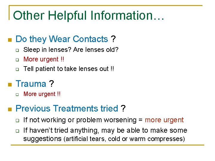 Other Helpful Information… n Do they Wear Contacts ? q q q n Trauma