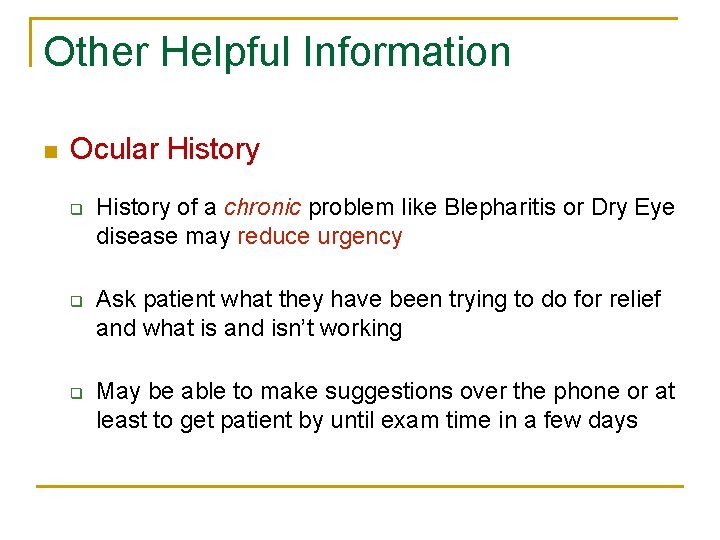 Other Helpful Information n Ocular History q q q History of a chronic problem