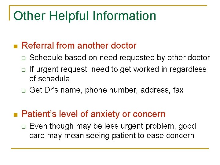 Other Helpful Information n Referral from another doctor q q q n Schedule based