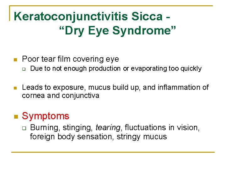 Keratoconjunctivitis Sicca “Dry Eye Syndrome” n Poor tear film covering eye q n n