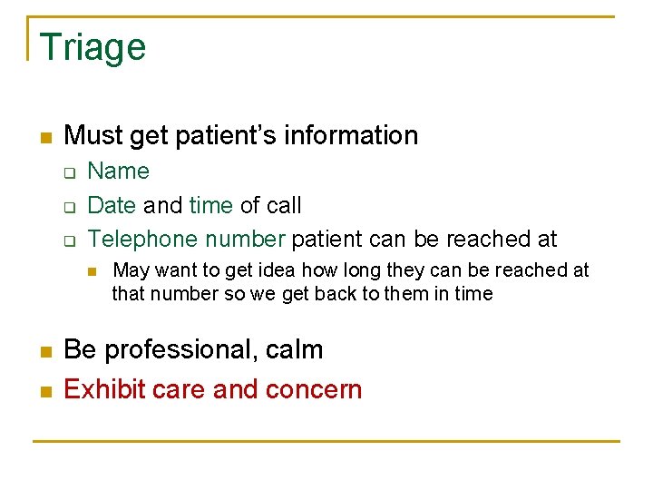 Triage n Must get patient’s information q q q Name Date and time of