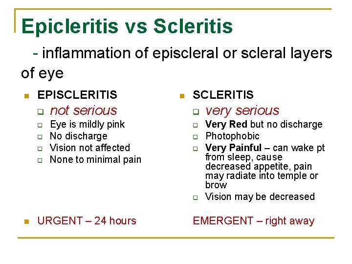 Epicleritis vs Scleritis - inflammation of episcleral or scleral layers of eye n EPISCLERITIS