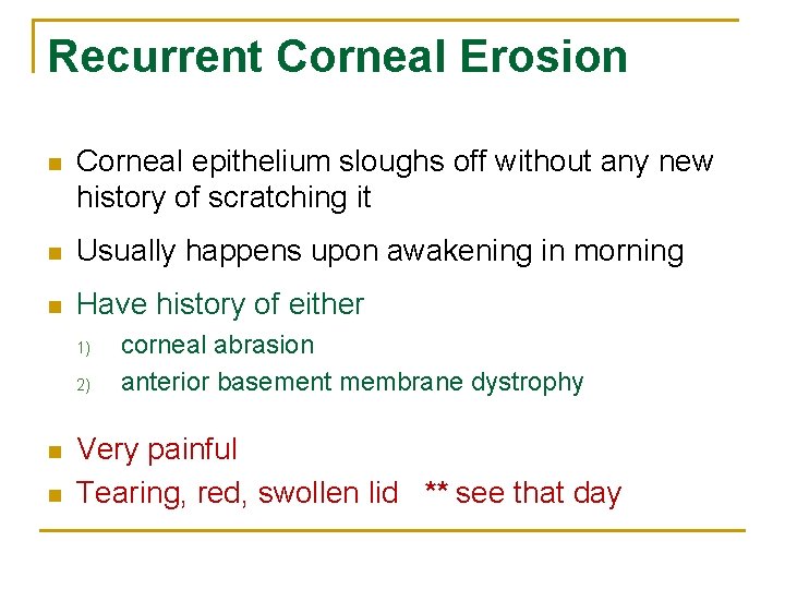 Recurrent Corneal Erosion n Corneal epithelium sloughs off without any new history of scratching