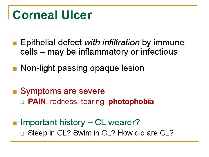 Corneal Ulcer n Epithelial defect with infiltration by immune cells – may be inflammatory