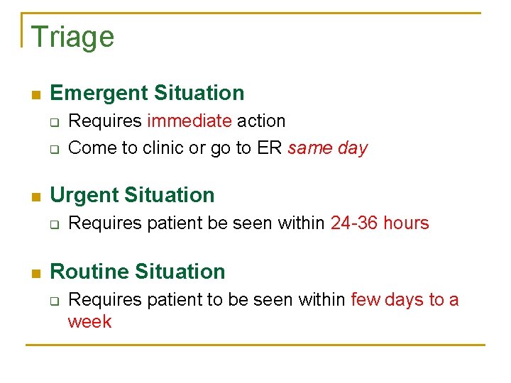 Triage n Emergent Situation q q n Urgent Situation q n Requires immediate action