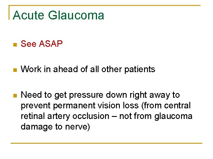 Acute Glaucoma n See ASAP n Work in ahead of all other patients n