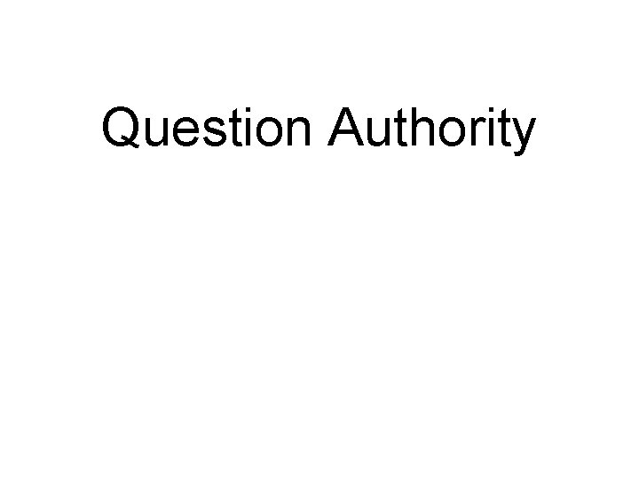 Question Authority 