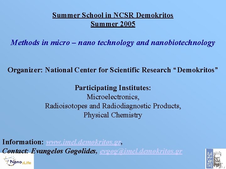 Summer School in NCSR Demokritos Summer 2005 Methods in micro – nano technology and