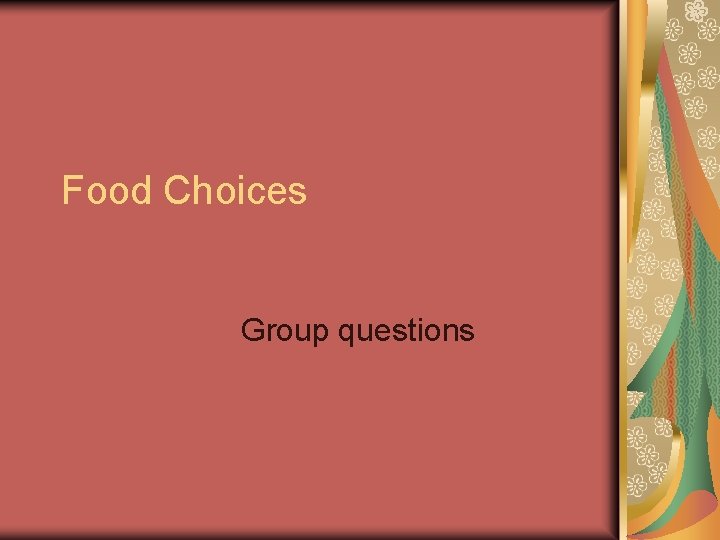 Food Choices Group questions 