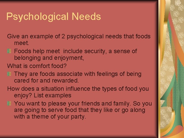 Psychological Needs Give an example of 2 psychological needs that foods meet. Foods help