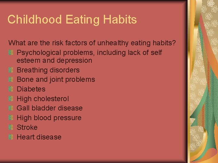Childhood Eating Habits What are the risk factors of unhealthy eating habits? Psychological problems,