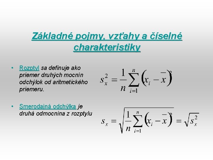 Základné pojmy, vzťahy a číselné charakteristiky • Rozptyl sa definuje ako priemer druhých mocnín