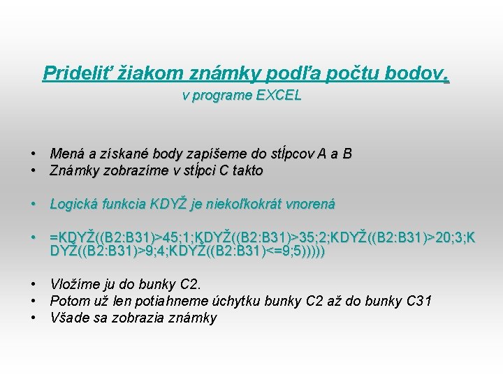 Prideliť žiakom známky podľa počtu bodov. v programe EXCEL • Mená a získané body