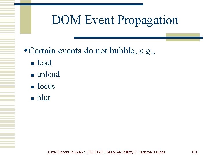 DOM Event Propagation w. Certain events do not bubble, e. g. , n n DOM Event Propagation w. Certain events do not bubble, e. g. , n n