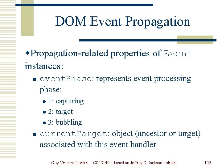 DOM Event Propagation w. Propagation-related properties of Event instances: n event. Phase: represents event DOM Event Propagation w. Propagation-related properties of Event instances: n event. Phase: represents event