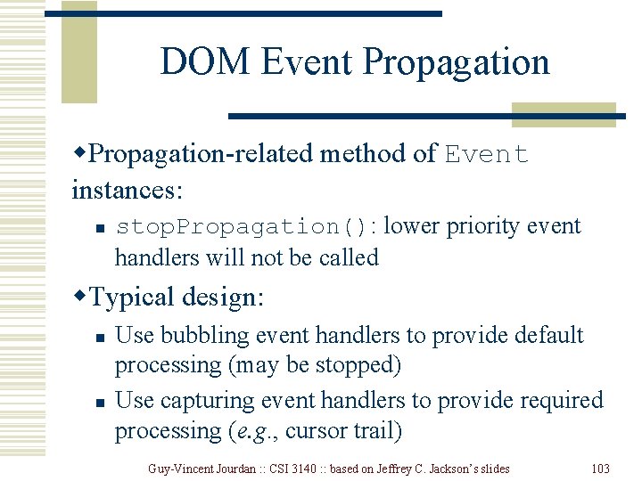 DOM Event Propagation w. Propagation-related method of Event instances: n stop. Propagation(): lower priority DOM Event Propagation w. Propagation-related method of Event instances: n stop. Propagation(): lower priority
