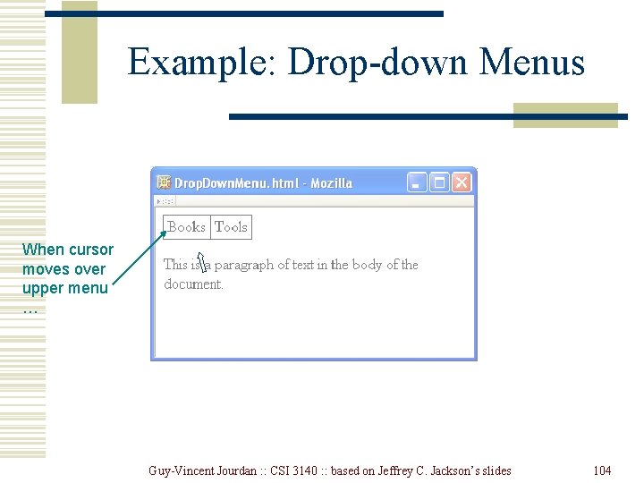 Example: Drop-down Menus When cursor moves over upper menu … Guy-Vincent Jourdan : : Example: Drop-down Menus When cursor moves over upper menu … Guy-Vincent Jourdan : :