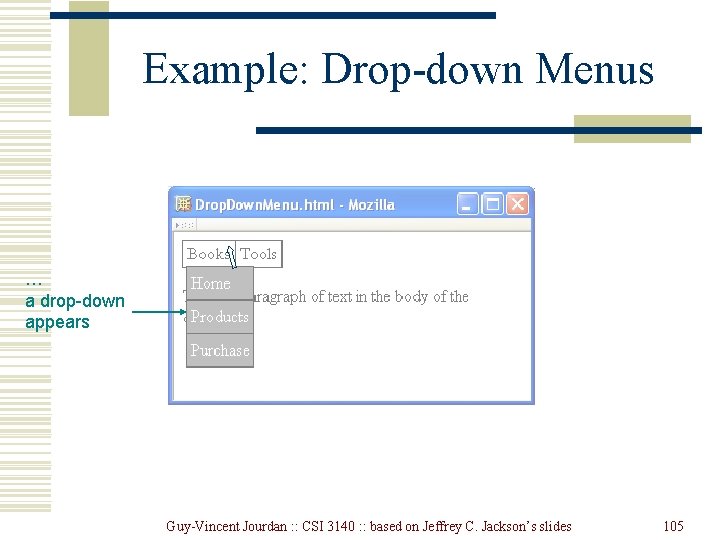 Example: Drop-down Menus … a drop-down appears Guy-Vincent Jourdan : : CSI 3140 : Example: Drop-down Menus … a drop-down appears Guy-Vincent Jourdan : : CSI 3140 :