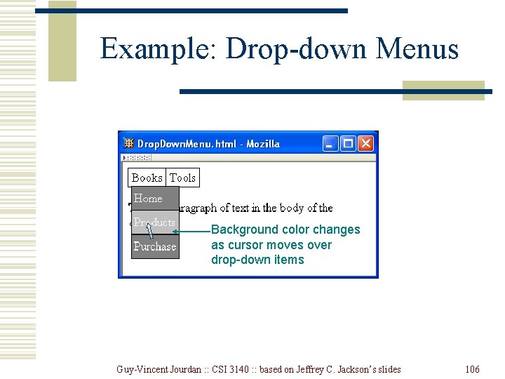 Example: Drop-down Menus Background color changes as cursor moves over drop-down items Guy-Vincent Jourdan Example: Drop-down Menus Background color changes as cursor moves over drop-down items Guy-Vincent Jourdan