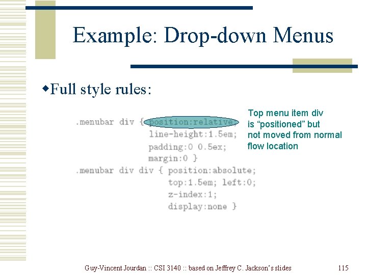 Example: Drop-down Menus w. Full style rules: Top menu item div is “positioned” but Example: Drop-down Menus w. Full style rules: Top menu item div is “positioned” but