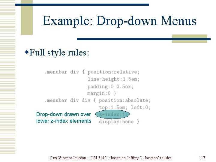 Example: Drop-down Menus w. Full style rules: Drop-down drawn over lower z-index elements Guy-Vincent Example: Drop-down Menus w. Full style rules: Drop-down drawn over lower z-index elements Guy-Vincent