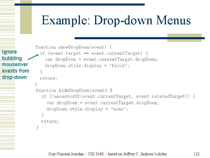 Example: Drop-down Menus Ignore bubbling mouseover events from drop-down Guy-Vincent Jourdan : : CSI Example: Drop-down Menus Ignore bubbling mouseover events from drop-down Guy-Vincent Jourdan : : CSI