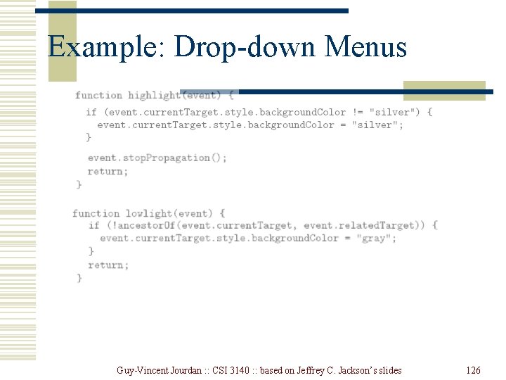 Example: Drop-down Menus Guy-Vincent Jourdan : : CSI 3140 : : based on Jeffrey Example: Drop-down Menus Guy-Vincent Jourdan : : CSI 3140 : : based on Jeffrey
