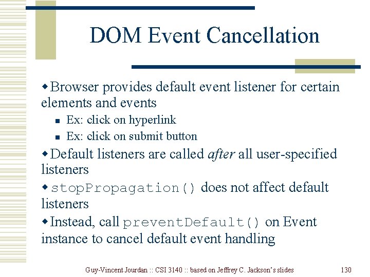 DOM Event Cancellation w Browser provides default event listener for certain elements and events DOM Event Cancellation w Browser provides default event listener for certain elements and events