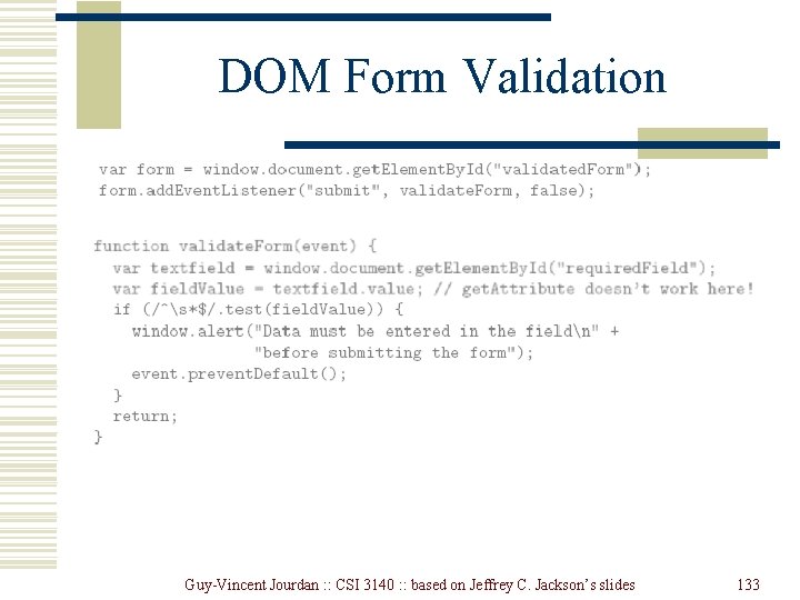 DOM Form Validation Guy-Vincent Jourdan : : CSI 3140 : : based on Jeffrey DOM Form Validation Guy-Vincent Jourdan : : CSI 3140 : : based on Jeffrey
