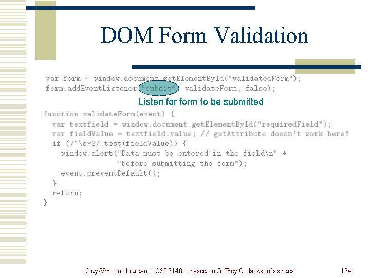 DOM Form Validation Listen form to be submitted Guy-Vincent Jourdan : : CSI 3140 DOM Form Validation Listen form to be submitted Guy-Vincent Jourdan : : CSI 3140