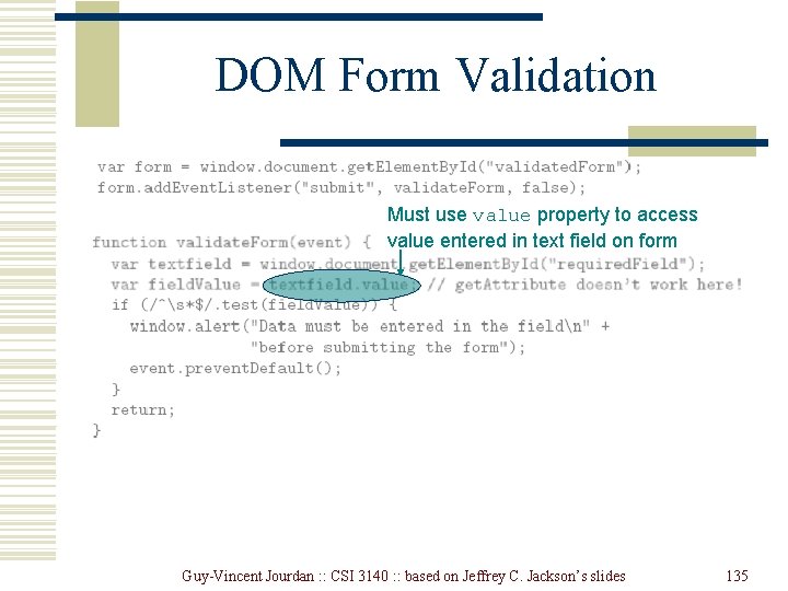 DOM Form Validation Must use value property to access value entered in text field DOM Form Validation Must use value property to access value entered in text field