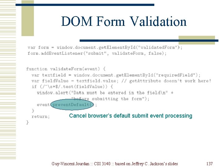 DOM Form Validation Cancel browser’s default submit event processing Guy-Vincent Jourdan : : CSI DOM Form Validation Cancel browser’s default submit event processing Guy-Vincent Jourdan : : CSI