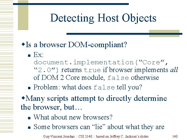 Detecting Host Objects w. Is a browser DOM-compliant? n n Ex: document. implementation(“Core”, “ Detecting Host Objects w. Is a browser DOM-compliant? n n Ex: document. implementation(“Core”, “