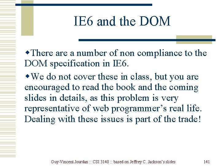 IE 6 and the DOM w. There a number of non compliance to the IE 6 and the DOM w. There a number of non compliance to the