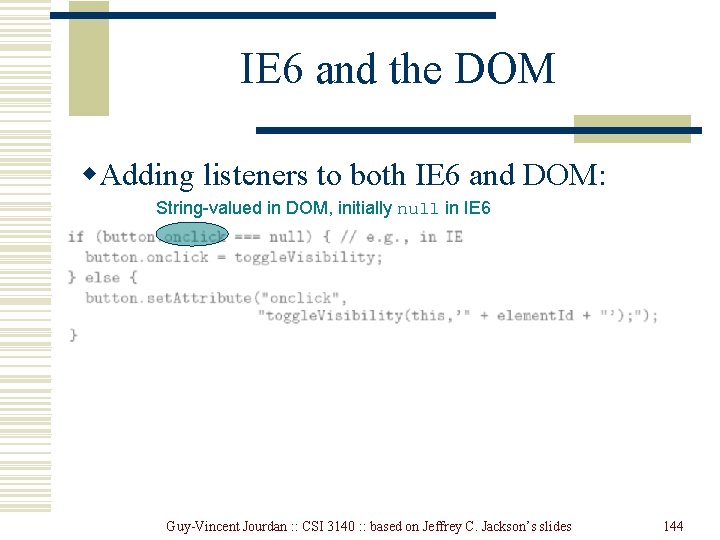 IE 6 and the DOM w. Adding listeners to both IE 6 and DOM: IE 6 and the DOM w. Adding listeners to both IE 6 and DOM:
