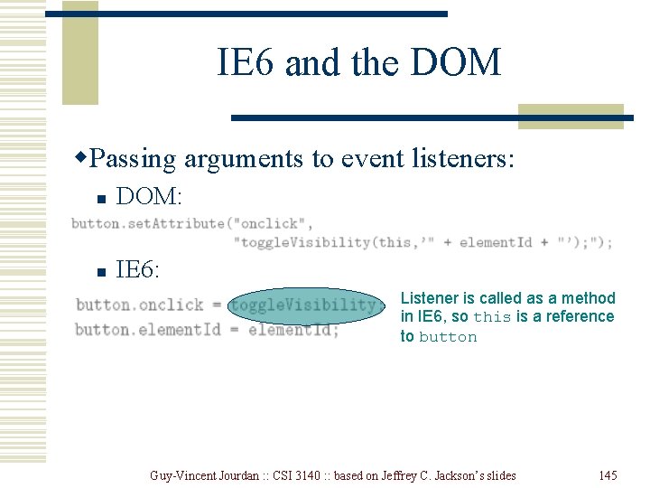 IE 6 and the DOM w. Passing arguments to event listeners: n DOM: n IE 6 and the DOM w. Passing arguments to event listeners: n DOM: n
