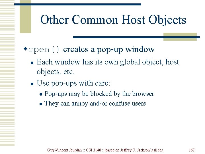 Other Common Host Objects wopen() creates a pop-up window n n Each window has Other Common Host Objects wopen() creates a pop-up window n n Each window has