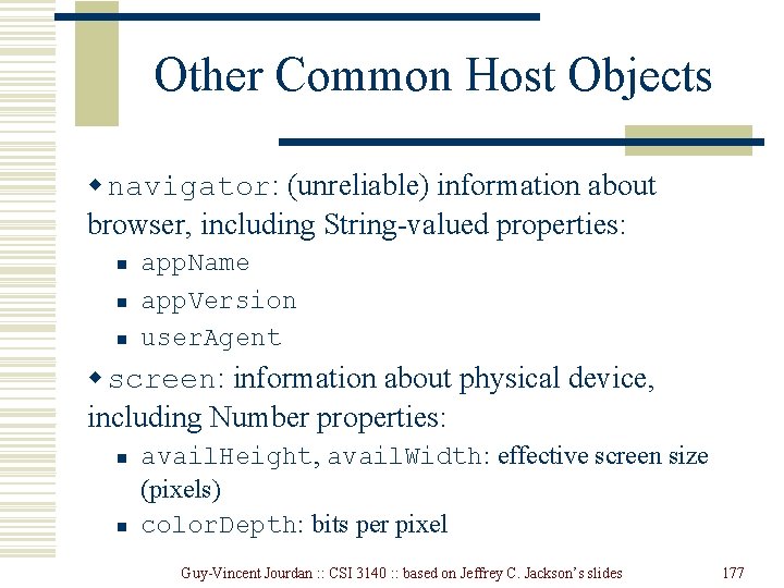 Other Common Host Objects w navigator: (unreliable) information about browser, including String-valued properties: n Other Common Host Objects w navigator: (unreliable) information about browser, including String-valued properties: n